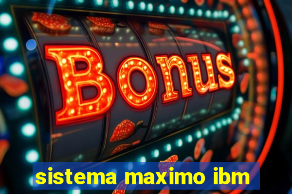 sistema maximo ibm